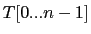 $T[0...n-1]$