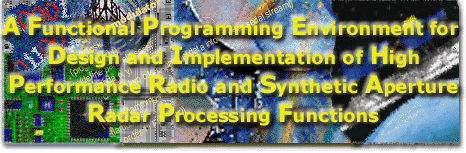Project: A Func. Programming Env. for Design & Implementation of High Performance Radio & Synthetic Aperture Radar Processing Funcitons