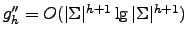 $g''_h =
O(\vert\Sigma\vert^{h+1} \lg \vert\Sigma\vert^{h+1})$