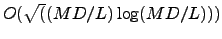 $O(\sqrt((MD/L) \log(MD/L)))$