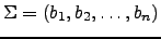 $\Sigma = (b_1, b_2, \dots, b_n)$