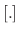 $[.]$