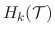 $H_{k}(\ensuremath{\mathcal{T}})$