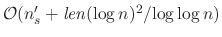 $\mathcal{O}\bigl(n_{s}' + \mathit{len}(\log n)^{2} / {\log\log n}\bigr)$