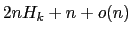 $2nH_k + n + o(n)$
