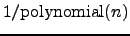 $1/{\mathop{\rm polynomial}}(n)$