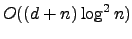 $O((d + n)\log^2 n)$