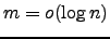 $m = o(\log n)$